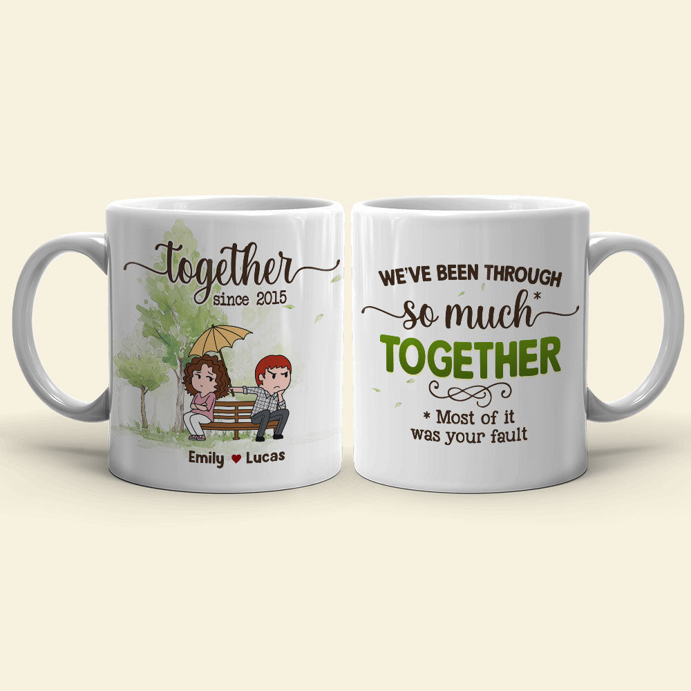 We've Been Through So Much Together - Personalized Couple Mug - Gift For Couple