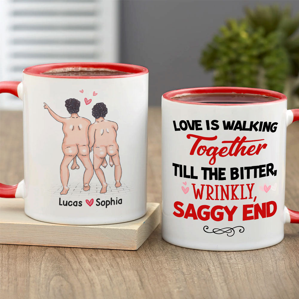 Love Is Walking Together Till The Bitter, Wrinkly, Saggy End - Personalized Couple Mug - Gift For Couple