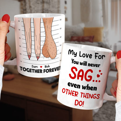 My Love For You Will Never Sag Even When Other Things Do Personalized Mug, Couple Gift