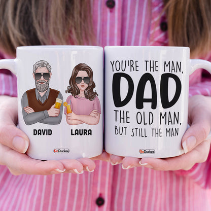 Dad You're The Man The Old Man But Still The Man, Personalized White Mug, Funny Father's Day Gifts