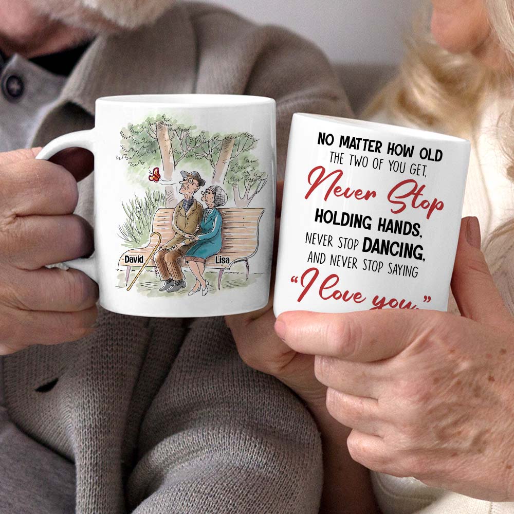 No Matter How Old You Get Never Stop Saying "I Love You", Personalized White Mug