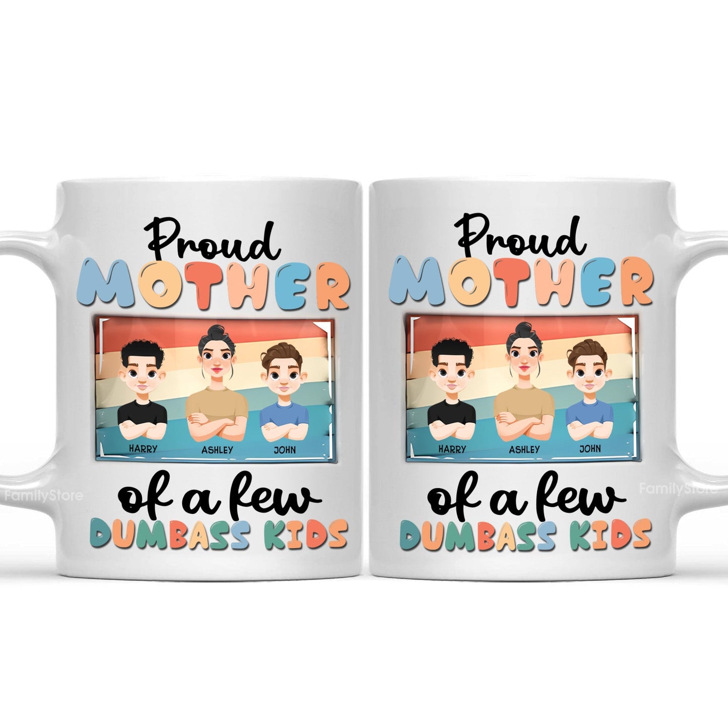 Proud Mother Of Dumbass Kids - Personalized White Ceramic Mug - Gift For Mom, Grandma, Mothers Day | CL50 NA94