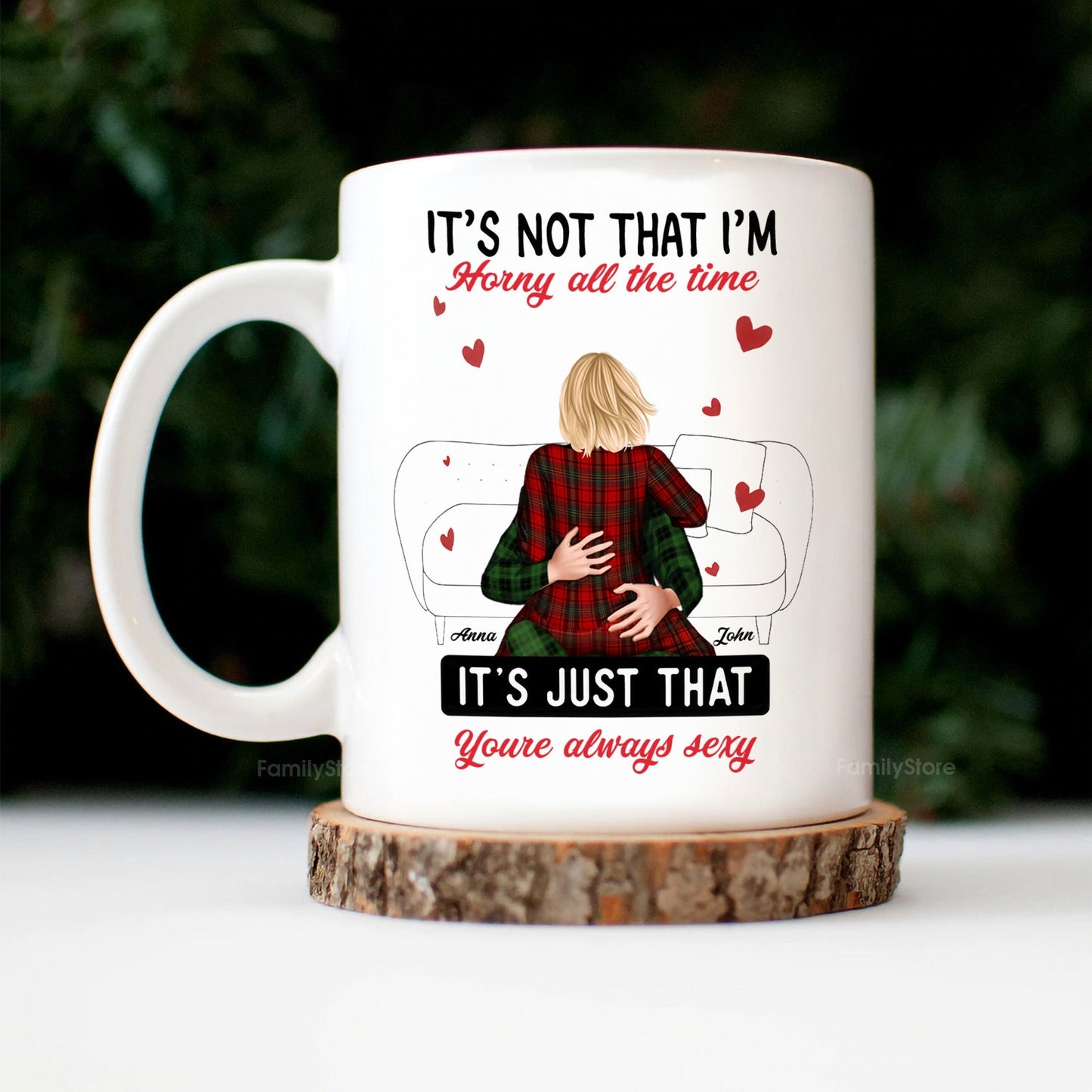 It's Not That I'm Horny All The Time - Personalized Ceramic Mug - Gift For Couple, Husband Wife - CL28 NH96