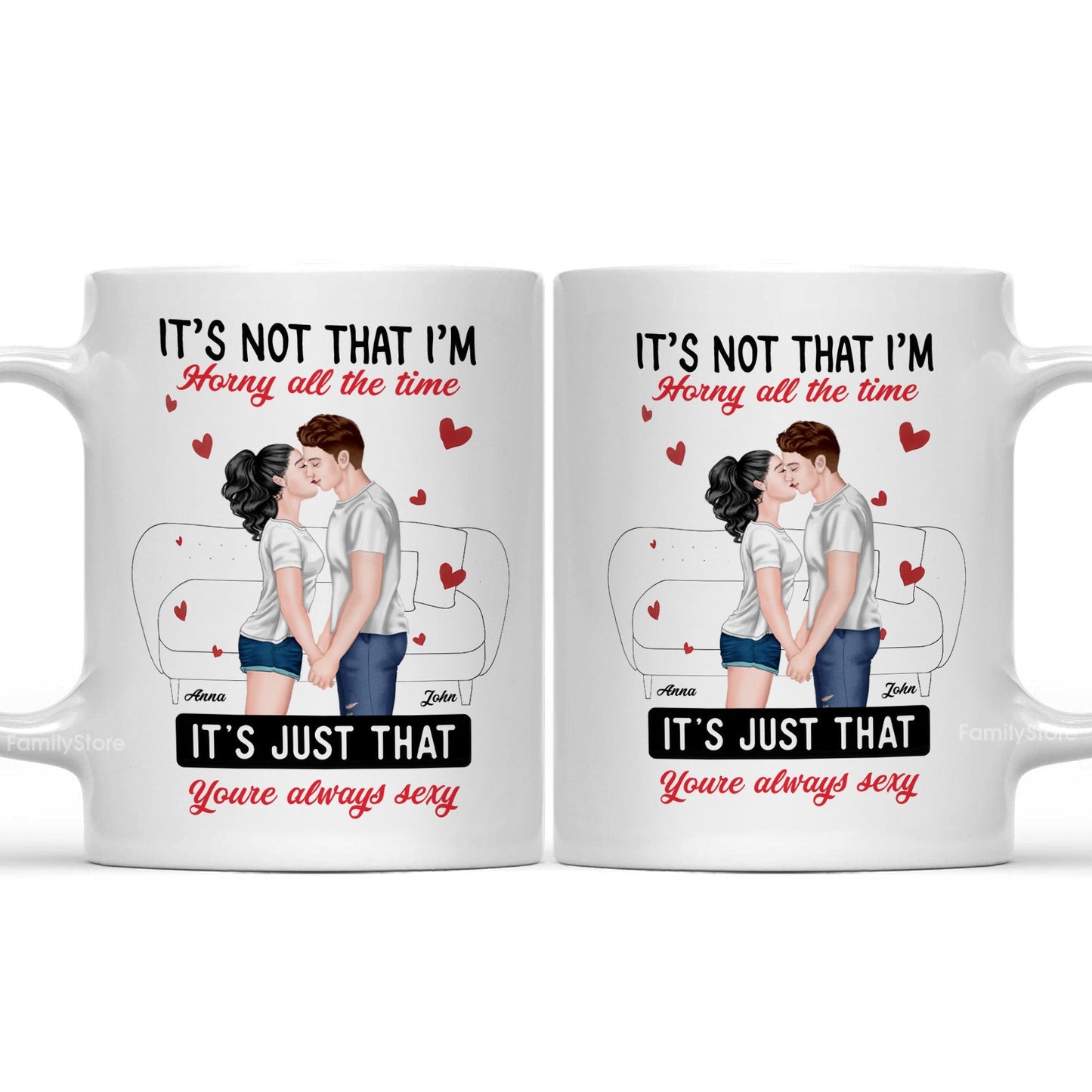 It's Not That I'm Horny All The Time - Personalized Ceramic Mug - Gift For Couple, Husband Wife - CL30 NH96