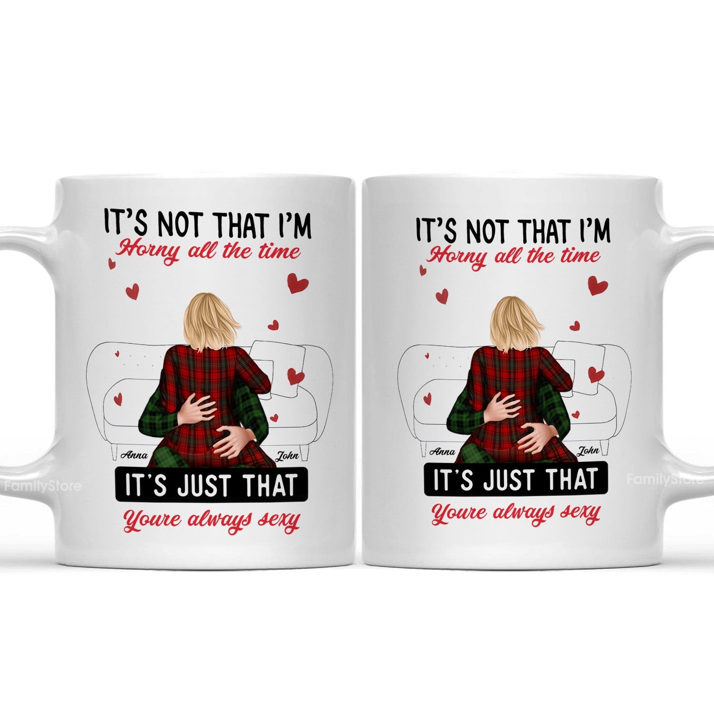 It's Not That I'm Horny All The Time - Personalized Ceramic Mug - Gift For Couple, Husband Wife - CL28 NH96