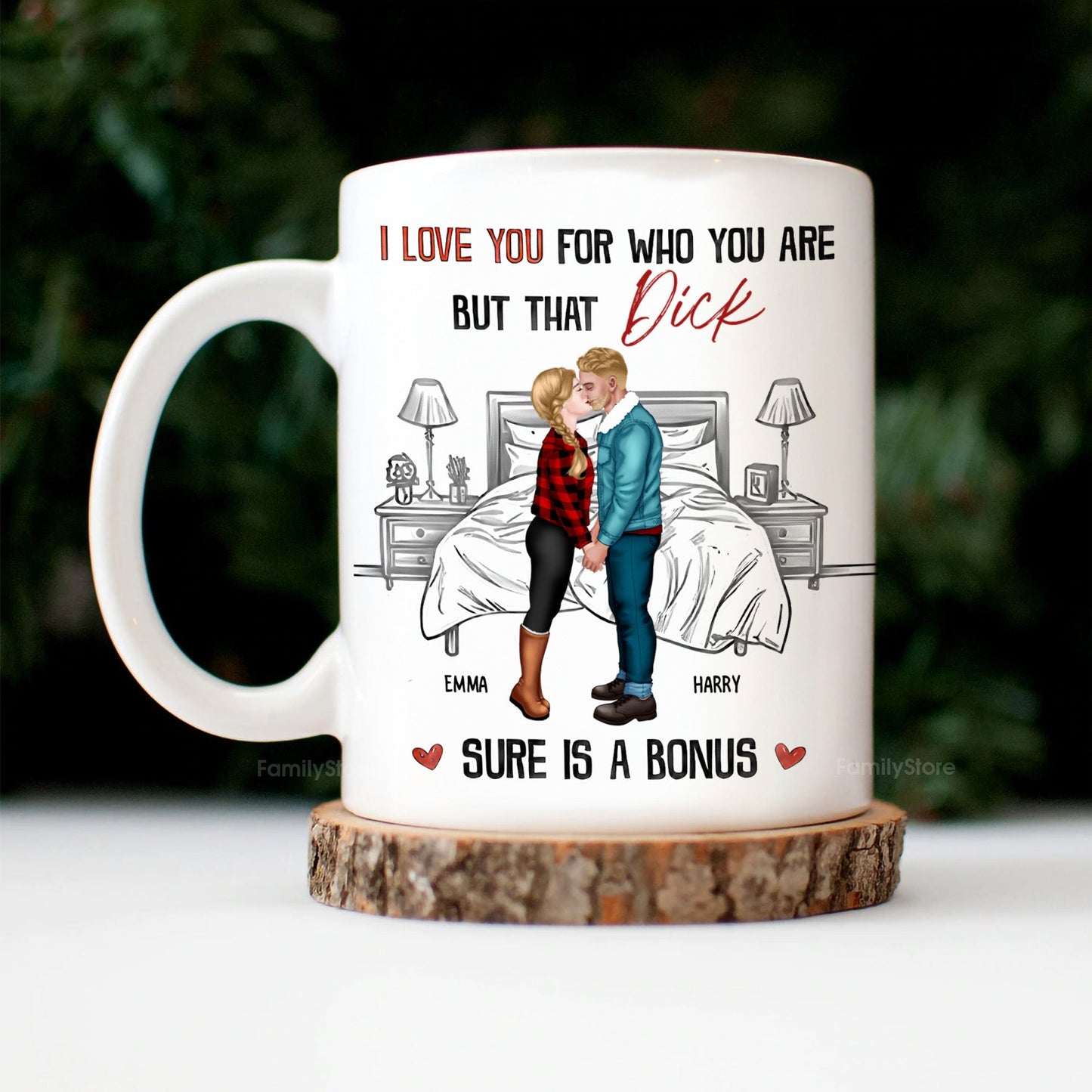I Love You For Who You Are But That Is A Bonus - Personalized Ceramic Mug - Gift For Couple, Husband Wife - CL30 NH96