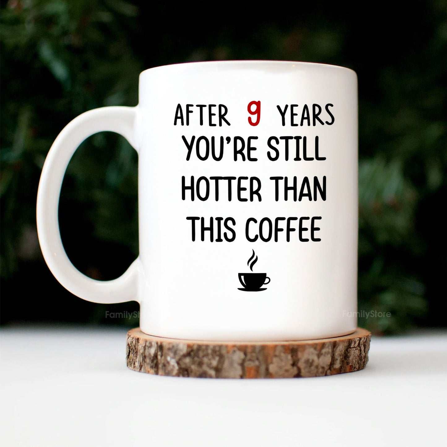 After 9 Years, You're Still Hotter Than This Coffee - Personalized Ceramic Mug - Gift For Couple, Husband Wife - CL30 NH96