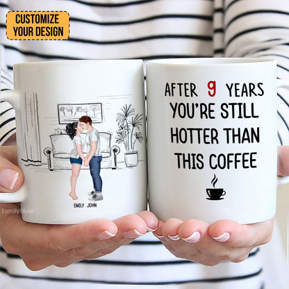 After 9 Years, You're Still Hotter Than This Coffee - Personalized Ceramic Mug - Gift For Couple, Husband Wife - CL30 NH96