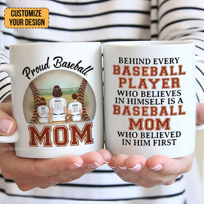 Behind Every Baseball Player Is A Baseball Mom Who Always Believes In Him - Gift For Mom - Personalized Mug SPCL01 NA94