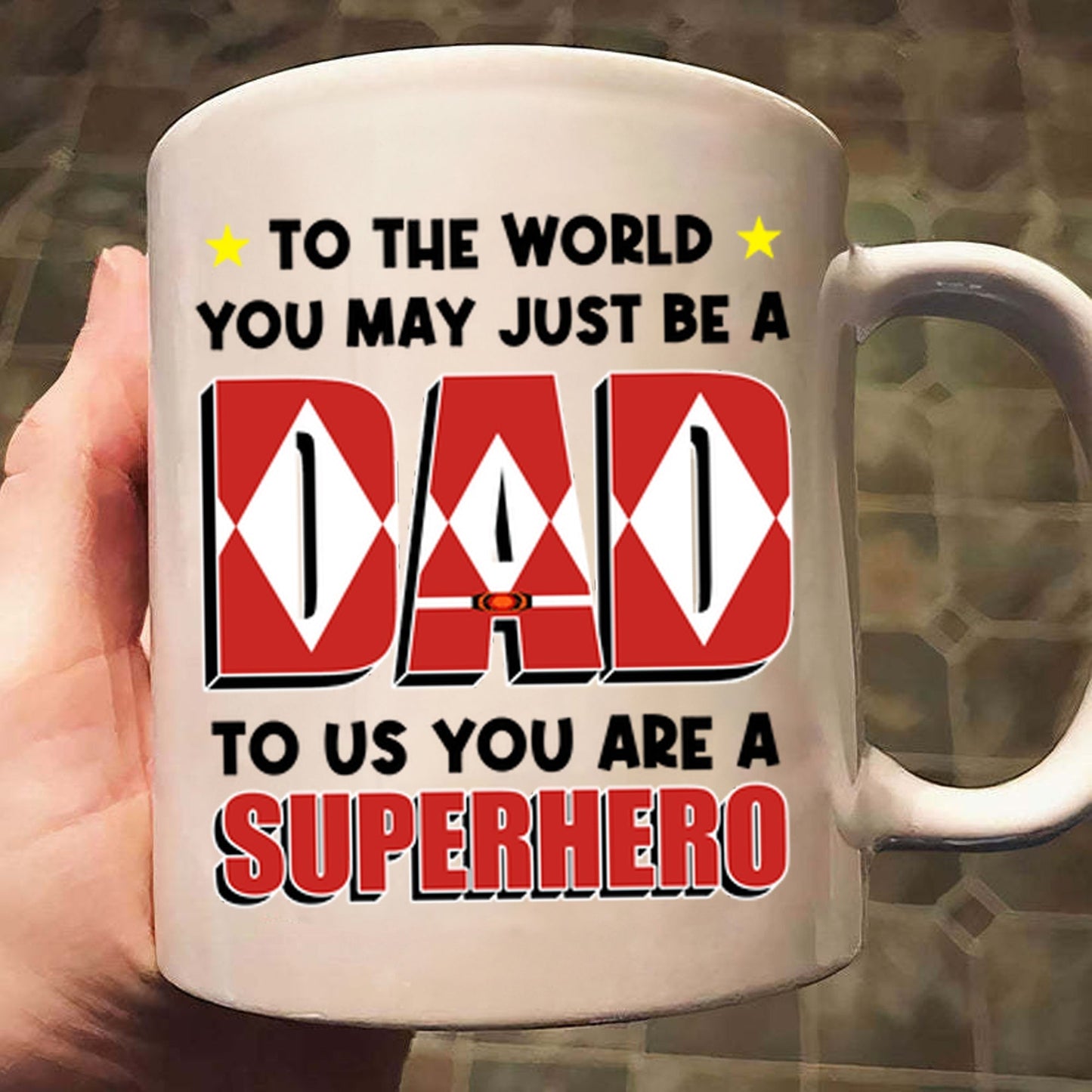To The World You May Just Be A Dad But To Us You're A Hero - Gift For Dad - Personalized Ceramic Mug - CL21 NA94