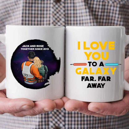 Stwa I Love You To A Galaxy Far Far A Way - Gift For Couple - Personalized Ceramic Mug - CL19 NH96