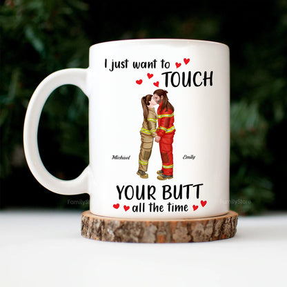 I Just Want To Touch Your B*tt All The Time - Personalized Ceramic Mug - Gift For Couple, Husband Wife - CL30 NH96