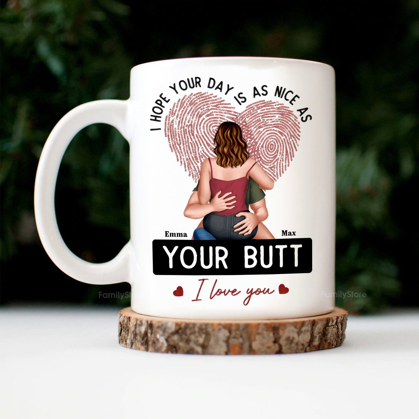 I Hope Your Day Is As Nice As Your B*tt - Personalized Ceramic Mug - Gift For Couple, Husband Wife - CL28 NH96
