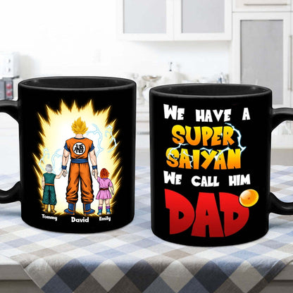 We Have A Super Saiyan We Call Him Dad - Gift For Father's Day - Personalized Ceramic Mug