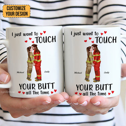 I Just Want To Touch Your B*tt All The Time - Personalized Ceramic Mug - Gift For Couple, Husband Wife - CL30 NH96