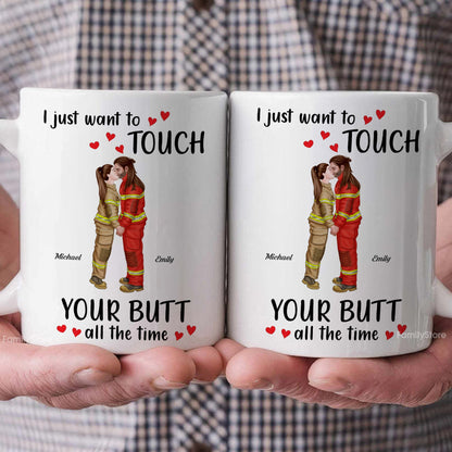 I Just Want To Touch Your B*tt All The Time - Personalized Ceramic Mug - Gift For Couple, Husband Wife - CL30 NH96