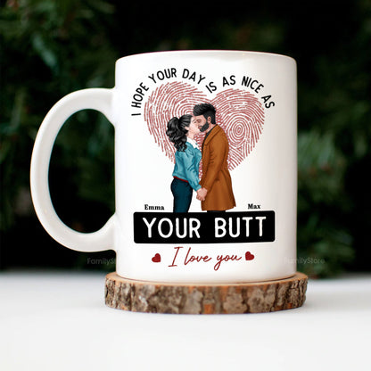 I Hope Your Day Is As Nice As Your B*tt - Personalized Ceramic Mug - Gift For Couple, Husband Wife - CL30 NH96