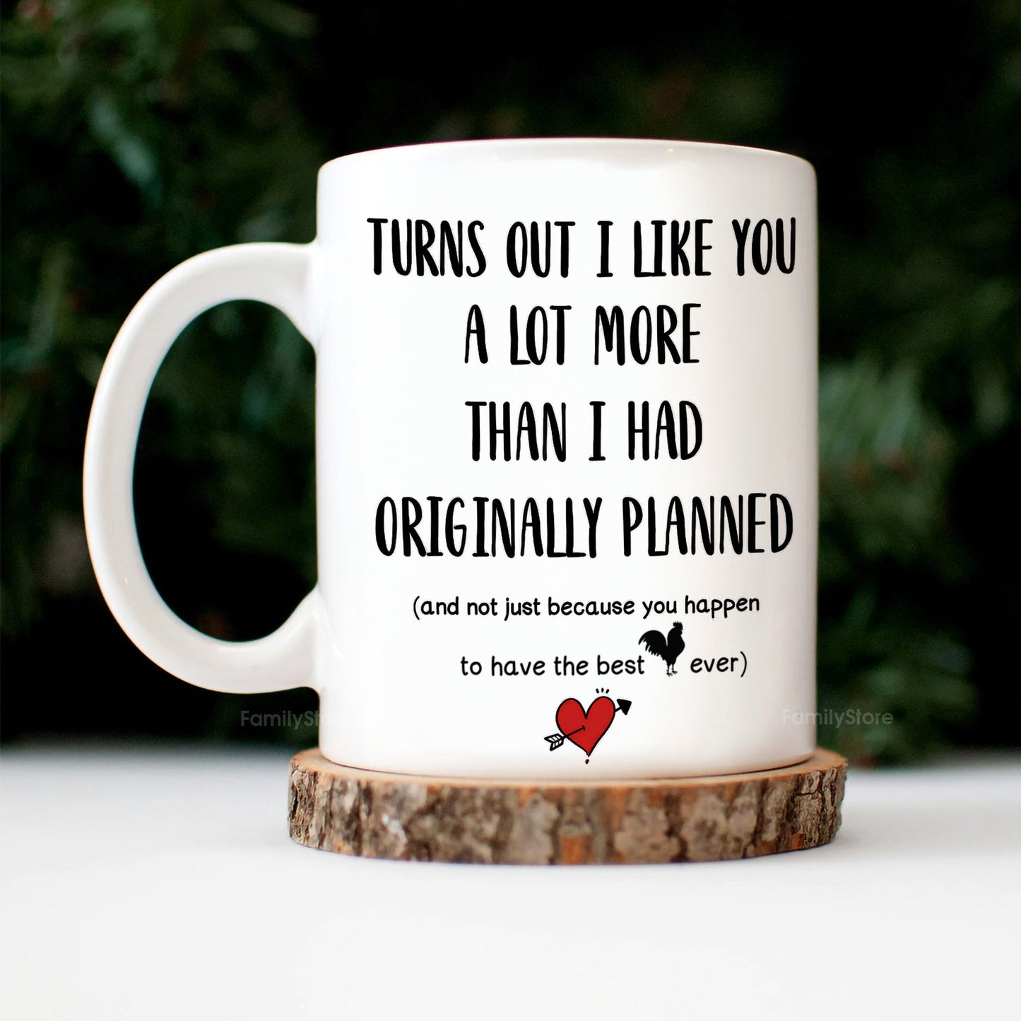 Turns Out I Like You A Lot More Than I Had Originally Planned - Personalized Ceramic Mug - Gift For Couple, Husband Wife - CL28 NH96