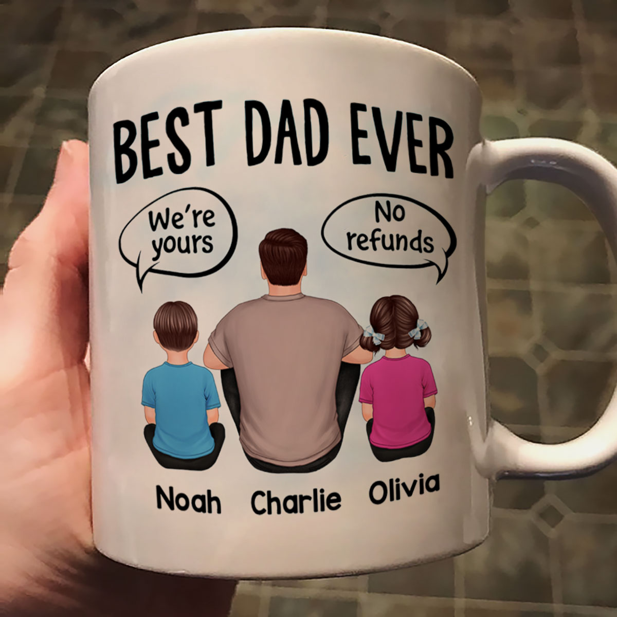 We're Yours No Refunds Text Box Father's Day Gift Personalized Mug