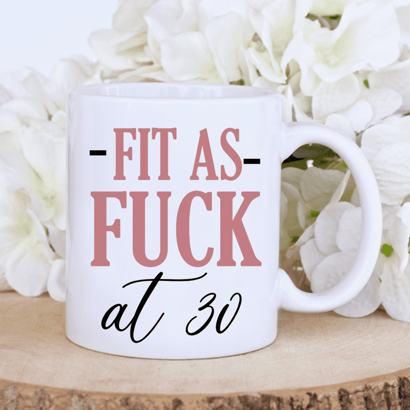 Fit As F*ck Funny Birthday Gift For Her Mom Grandma Sibling Sister Bestie Personalized Mug
