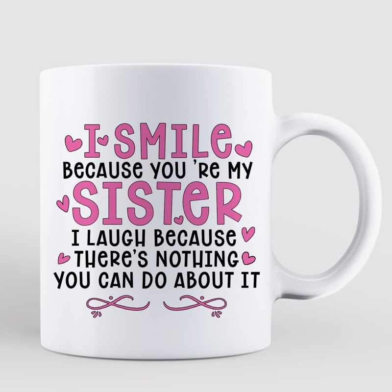 I Smile Because You're My Sister Bestie Doll Personalized Mug
