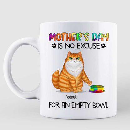 Mother's Day No Excuse For Empty Bowl Cat Mom Personalized Mug