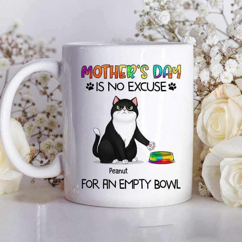 Mother's Day No Excuse For Empty Bowl Cat Mom Personalized Mug
