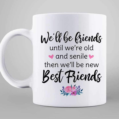 Old Doll Besties Friends Until We're Old And Senile Personalized Mug