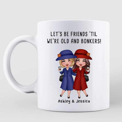 Old Doll Besties Sisters Siblings 'Til Old And Bonkers Personalized Mug