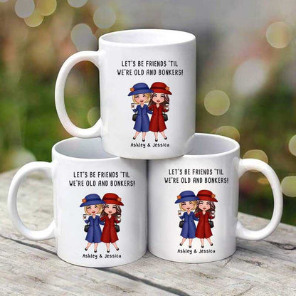 Old Doll Besties Sisters Siblings 'Til Old And Bonkers Personalized Mug