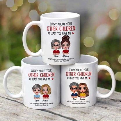 Sorry About Your Other Children Doll Mother's Day Gift For Mom Personalized Mug