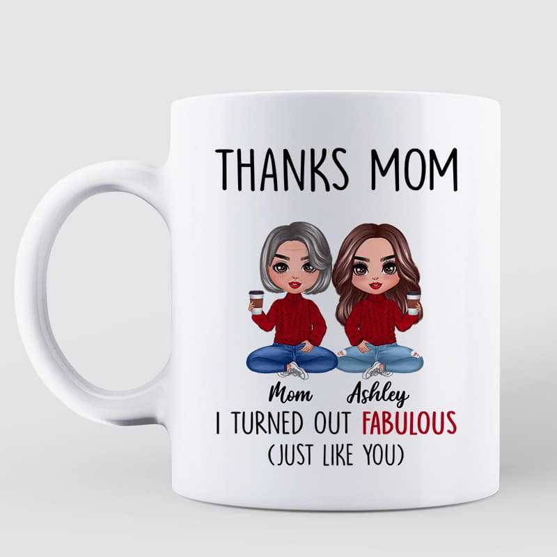 Thanks Mom I Turned Out Fabulous Personalized Mug