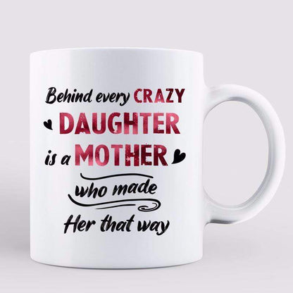 Behind Crazy Daughter Is Mom Cool Women Personalized Coffee Mug