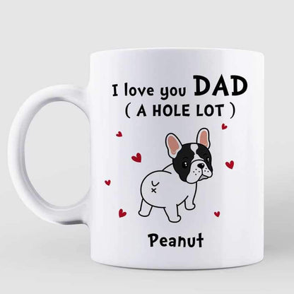 French Bulldog Dad Mom Love You A W-hole Lot Personalized Mug