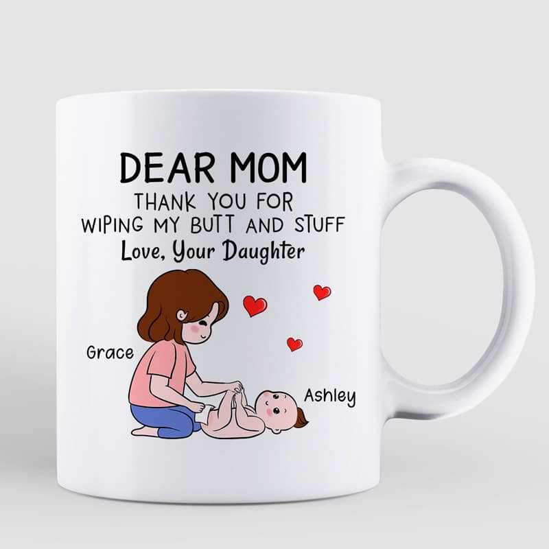 Mother's Day Thanks For Wiping My Butt Personalized Mug