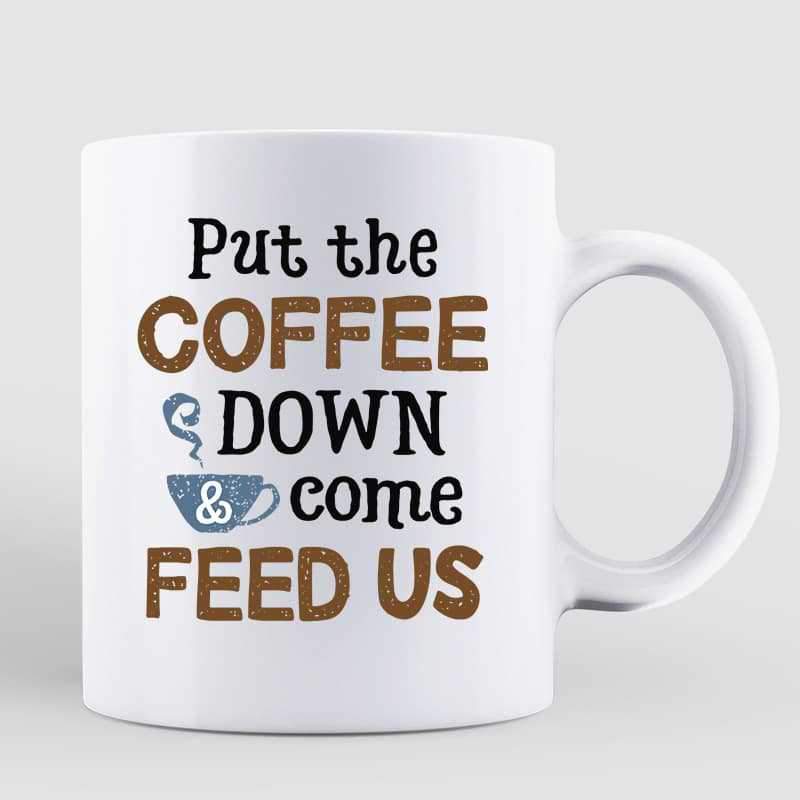 Put Coffee Down & Feed Us Fluffy Cats Personalized Coffee Mug