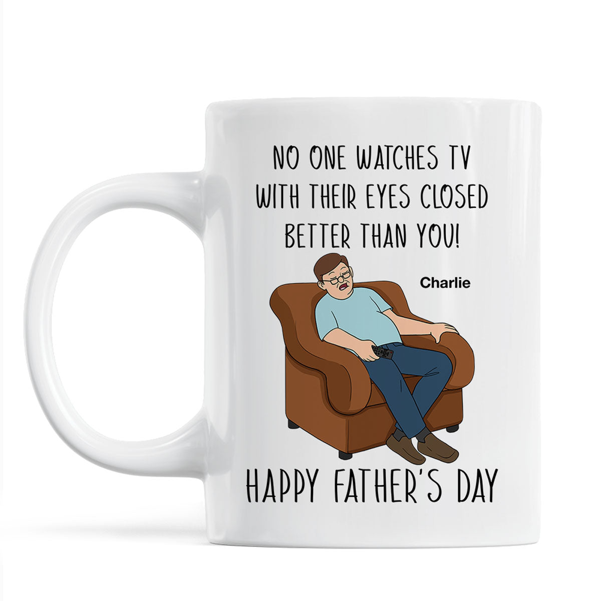 No One Watching TV With Eyes Closed Better Than You Happy Father's Day Personalized Mug