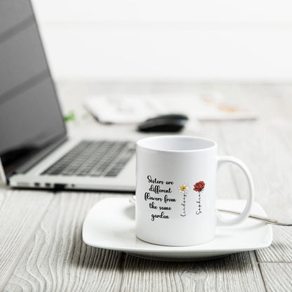 Sisters Are Diffrent Flowers From The Same Garden Personalized Mug, Long Distance Togetherness Birthday Christmas Gift For Sisters, Siblings
