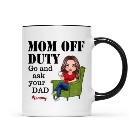 Mom Off Duty Go Ask Your Dad Funny Mother's Day Gift Personalized Mug