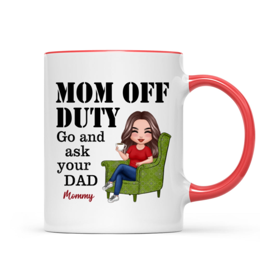 Mom Off Duty Go Ask Your Dad Funny Mother's Day Gift Personalized Mug