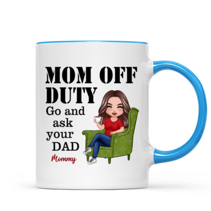 Mom Off Duty Go Ask Your Dad Funny Mother's Day Gift Personalized Mug