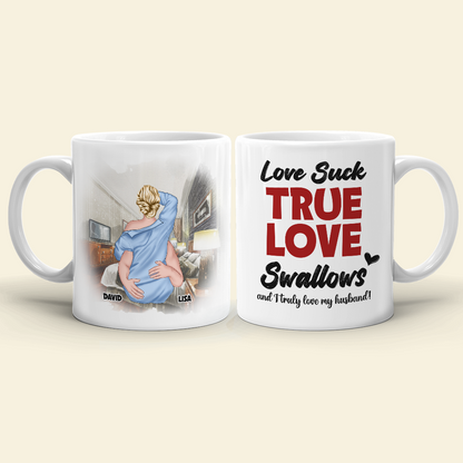 Funny Couple Personalized Mug Love Suck True Love Swallow