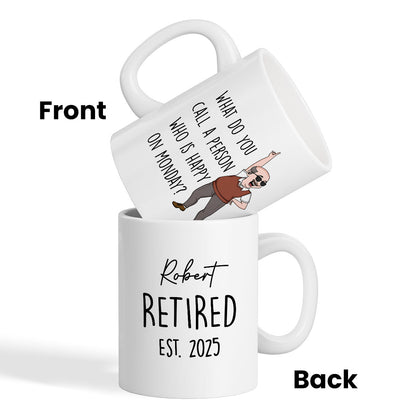 What Do You Call A Person Happy On Monday Personalized Mug, Funny Retirement Gift For Colleagues, Mom, Dad