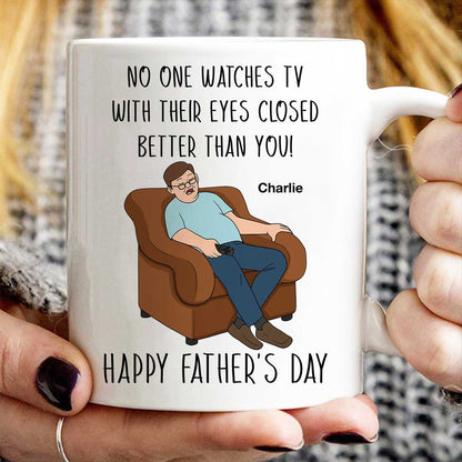 No One Watching TV With Eyes Closed Better Than You Happy Father's Day Personalized Mug
