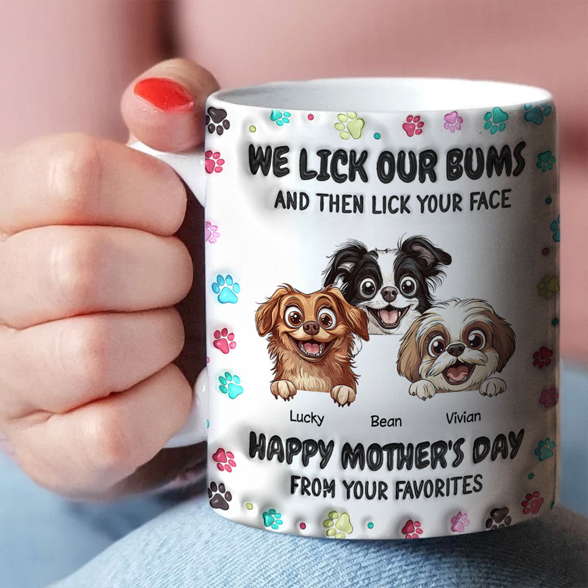 I Licked My Bum And Then Licked Your Face 3D Inflated Effect, Happy Mother's Day Dog Mom Personalized Mug