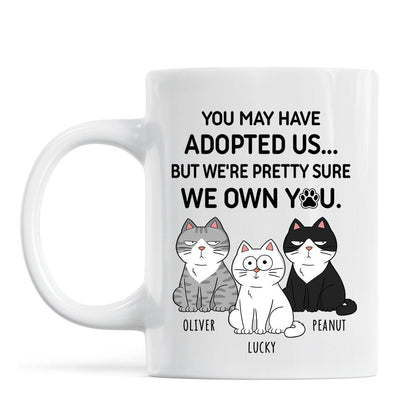 You May Have Adopted Me But Pretty Sure I Own You, Funny Personalized Ceramic Mug For Pet Lovers, Gift For Him, Gift For Her