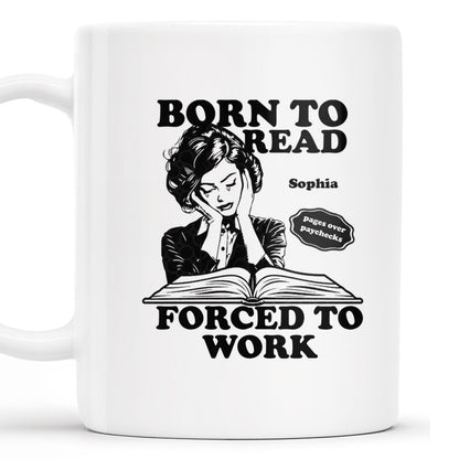 Born to Read Forced to Work Coffee Mug - Personalized Custom Coffee Mug - COL053_MG