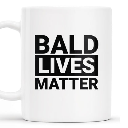 Bald Lives Matter Humorous Quote Mug - Personalized Custom Coffee Mug - BST121_MG