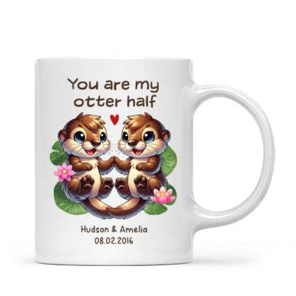 You Are My Otter Half Cute Otter Couple Personalized Mug, Unique Gift For Couples, For Her, For Him