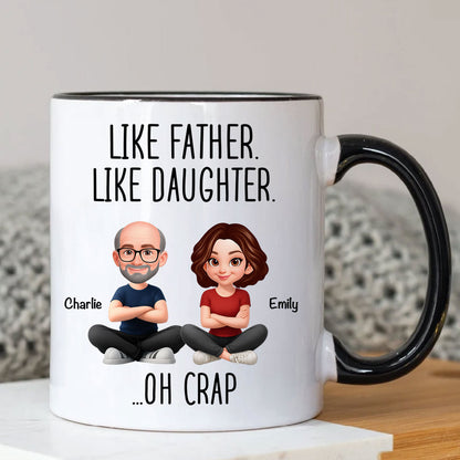 Like Father Like Daughter Oh Crap - Personalized Mug - Funny Christmas Gift from Dad to Daughter